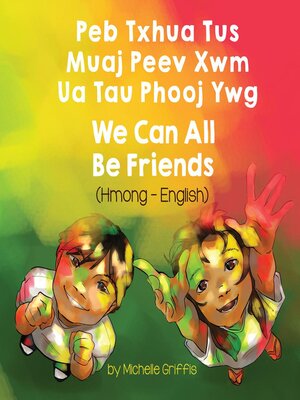 cover image of We Can All Be Friends (Hmong-English)